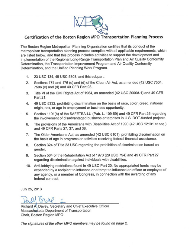 These two images list the ten requirements of the transportation planning process to be conducted by Metropolitan Planning Organizations (MPOs), and certifies that the Boston Region MPO complies with these requirements. The certification of the Transportation Planning Process is signed by the members of the Boston Region MPO members, with the exception of: North Suburban Planning Council – City of Woburn South Shore Coalition – Town of Braintree SouthWest Advisory Planning Committee – Town of Medway